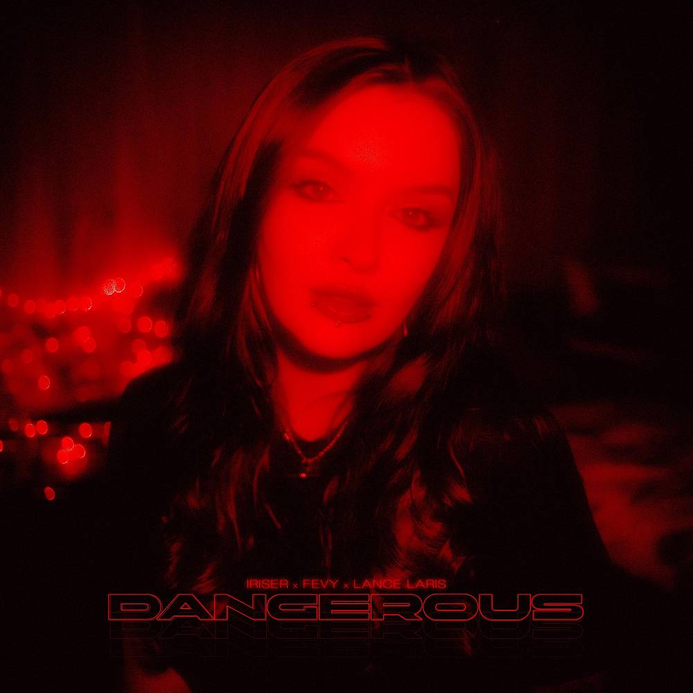 Dangerous - Iriser & Fevy & Lance laris