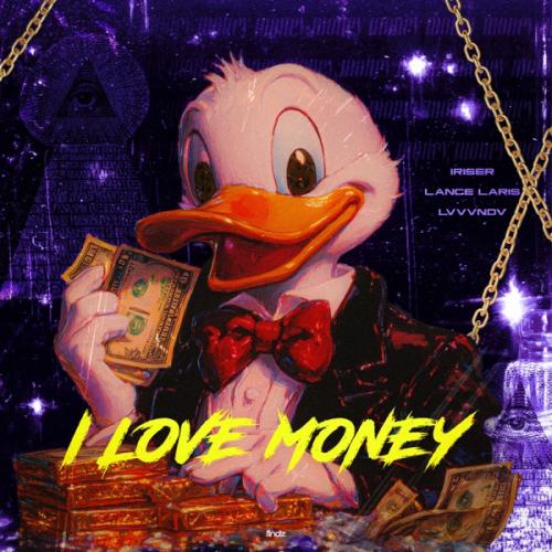 Iriser, Lance laris & LVVVNDV - I LOVE MONEY