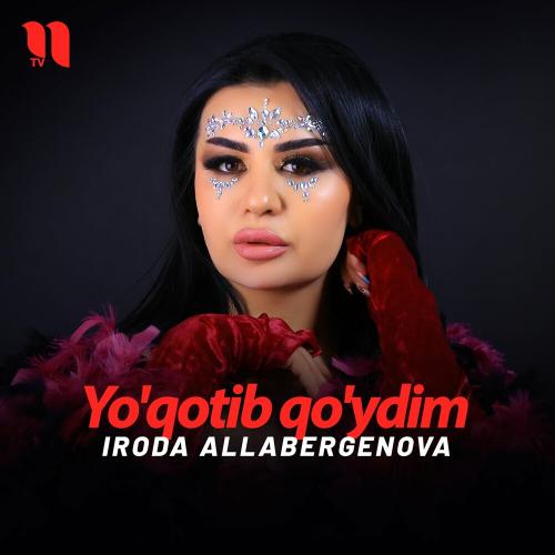 Yo'qotib Qo'ydim - Iroda Allabergenova