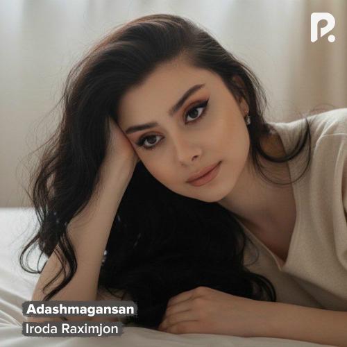 Adashmagansan - Iroda Raximjon