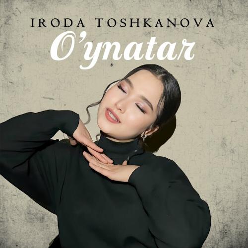 Oynatar - Iroda Toshkanova
