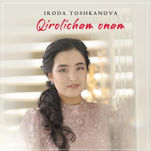 Qirolicham onam - Ирода Тошканова