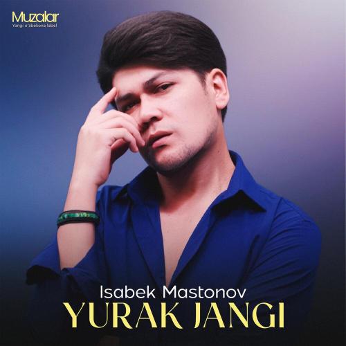 Исабек Мастонов - Yurak Jangi