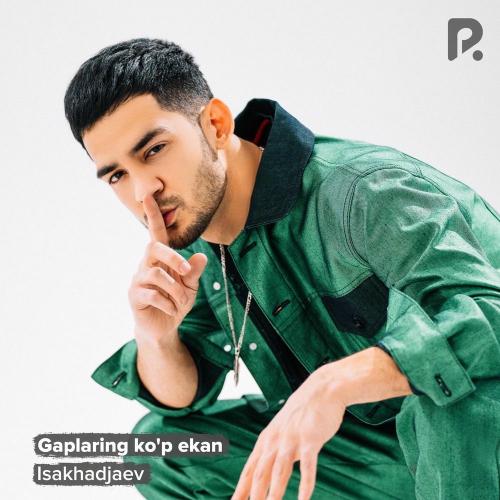 Isakhadjaev - Gaplaring Ko'p Ekan