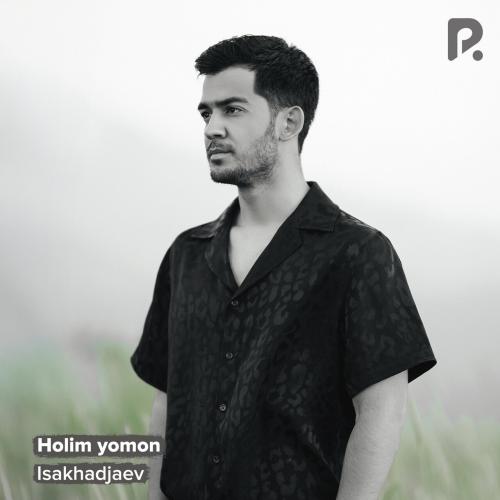 Isakhadjaev - Holim yomon