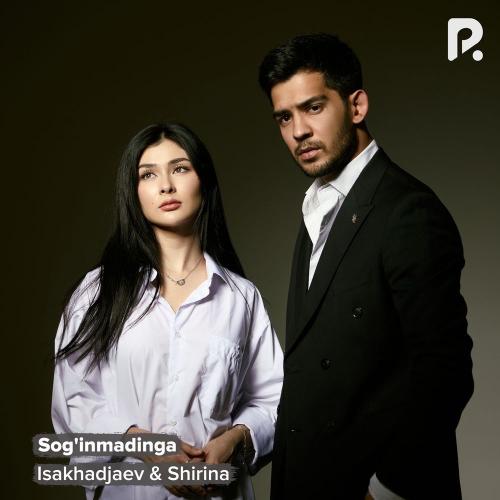Isakhadjaev & Shirina - Sog'inmadinga