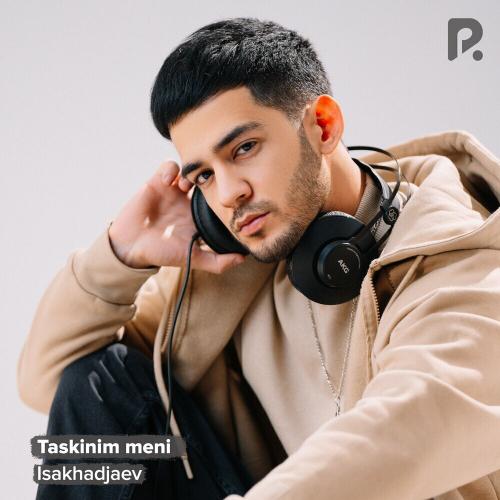 Taskinim Meni - Isakhadjaev