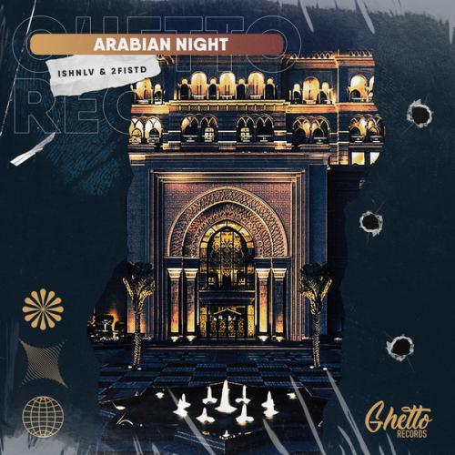 ISHNLV, 2FISTD, Ghetto - Arabian Night