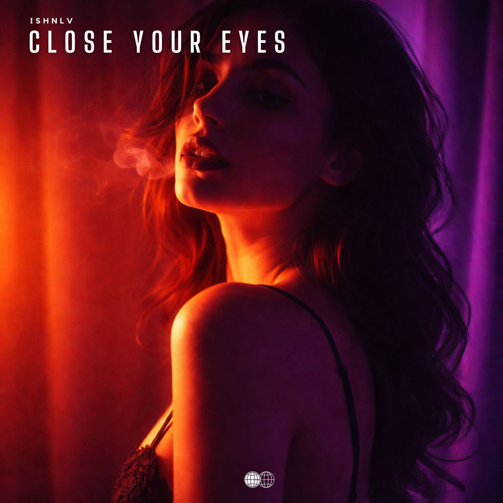 Close Your Eyes - ISHNLV