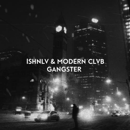 Gangster - Ishnlv feat. MODERN CLVB