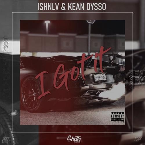ISHNLV & KEAN DYSSO - I Got It (Demeter Remix)