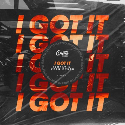 Ishnlv & KEAN DYSSO - I Got It (Slowed)