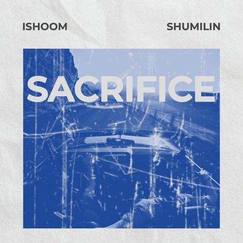 ishoom, Shumilin - Sacrifice