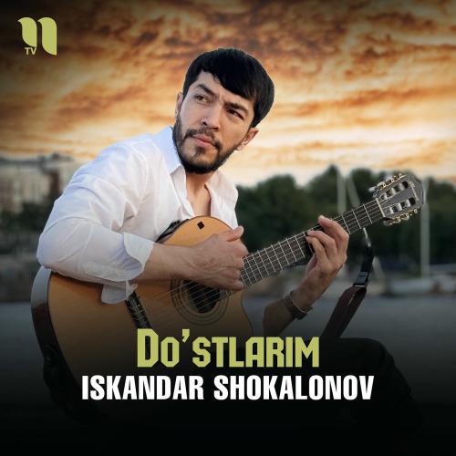 Do'stlarim - Iskandar Shokalonov