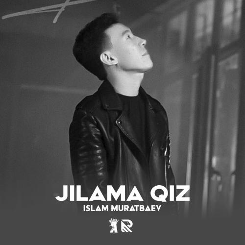 Islam Muratbaev - Jilama Qiz