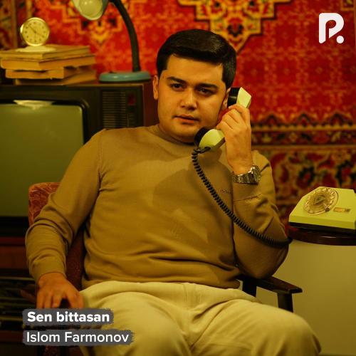 Sen Bittasan - Islom Farmonov