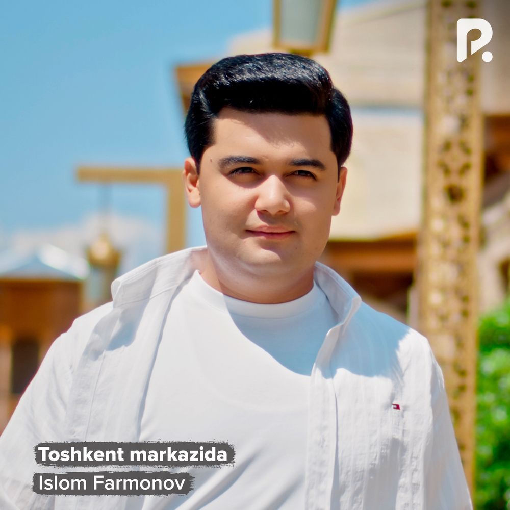 Toshkent Markazida - Islom Farmonov
