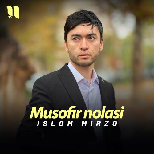 Musofir Nolasi - Islom Mirzo