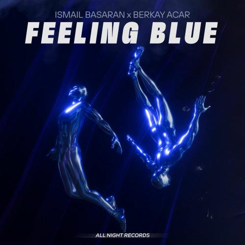 Ismail Basaran & Berkay Açar - Feeling Blue