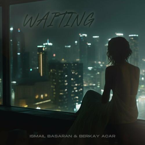 Ismail Basaran & Berkay Açar - Waiting