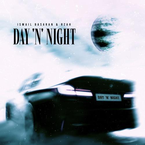 Ismail Basaran & RZAH - Day 'n' Night