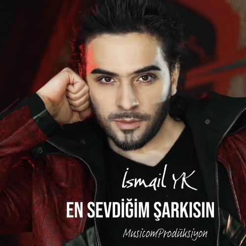 Ismail YK - En Sevdiğim Şarkısın