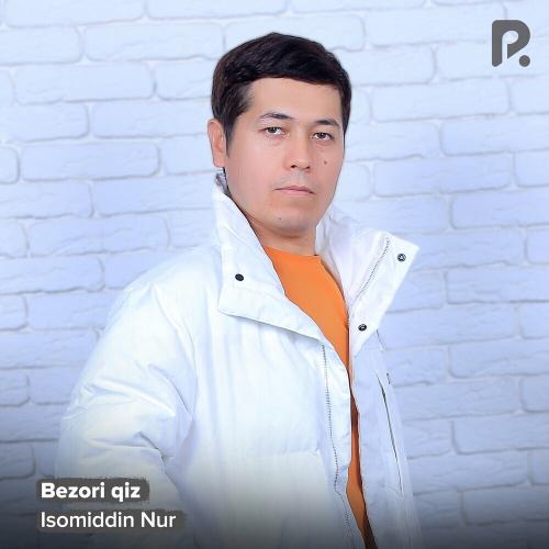 Bezori Qiz - Isomiddin Nur