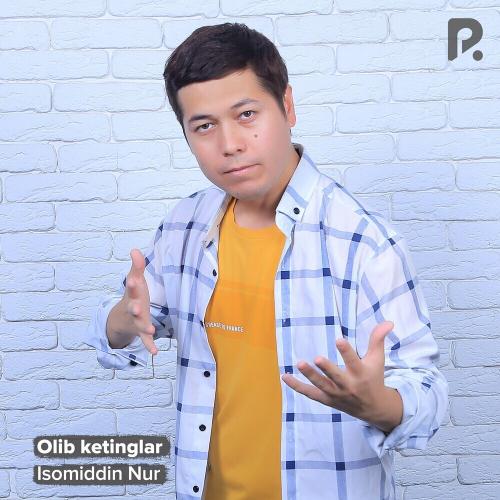 Olib Ketinglar - Isomiddin Nur