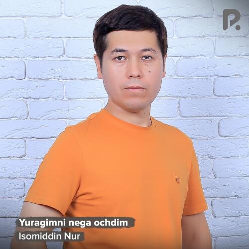 Yuragimni Nega Ochdim - Isomiddin Nur