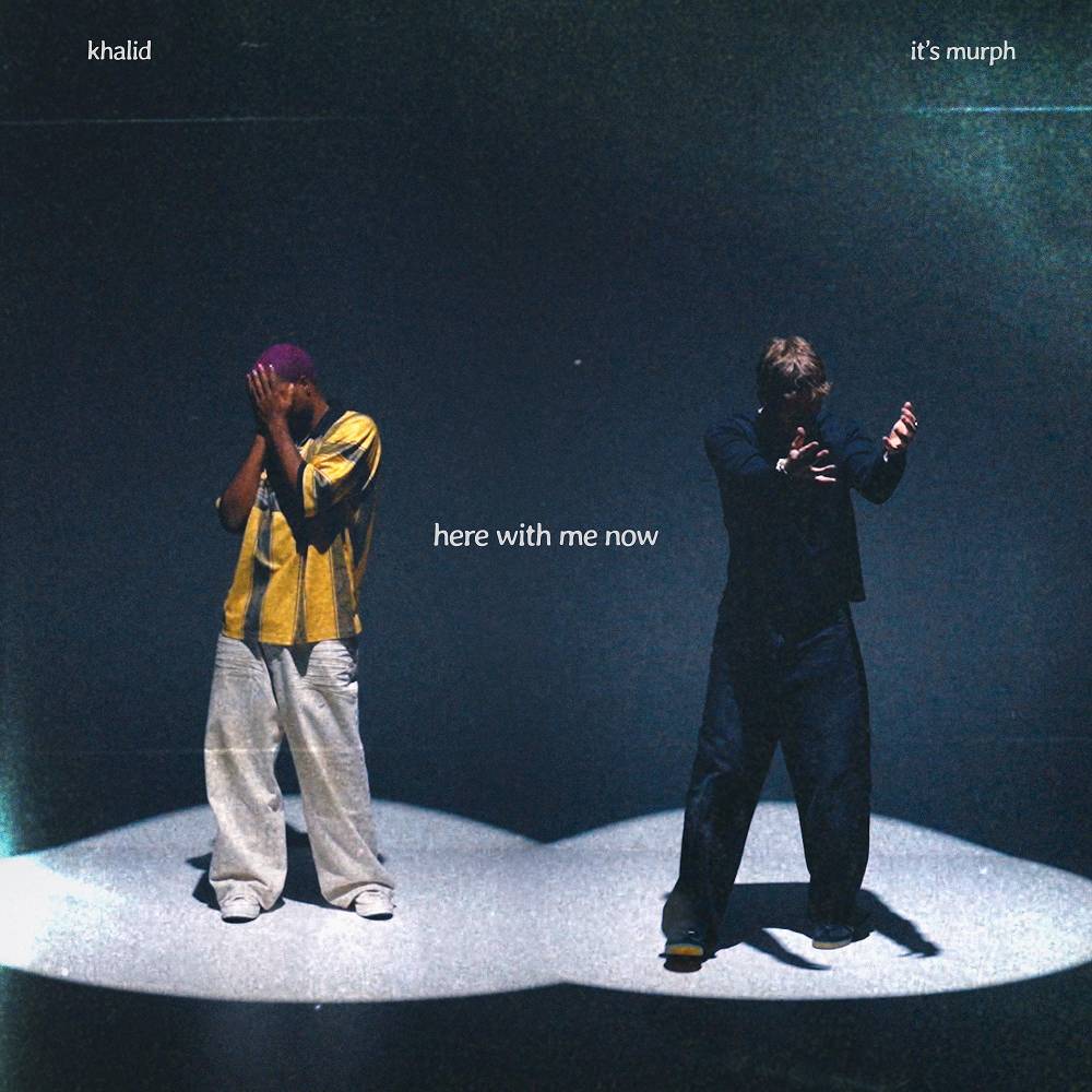 it's murph & Khalid - Here With Me Now