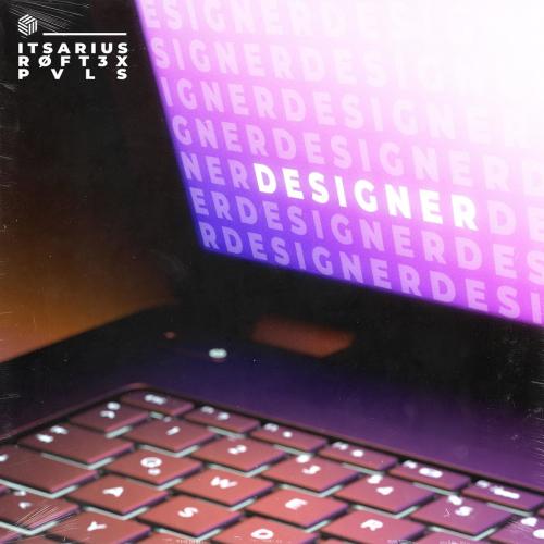ItsArius & Røft3x & Pvls - Designer