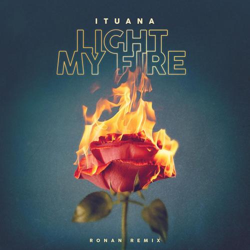 Ituana - Light My Fire (Ronan Remix)