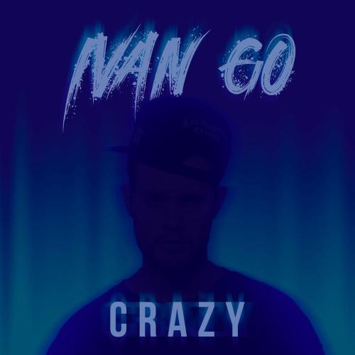CRAZY - IVAN GO