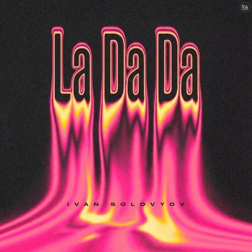 Ivan Solovyov - La Da Da