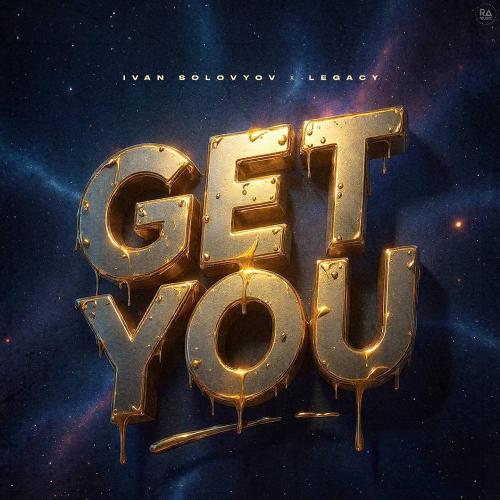Ivan Solovyov & LEGACY - Get You (Extended Mix)