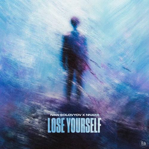 Ivan Solovyov & Nnaks - Lose Yourself