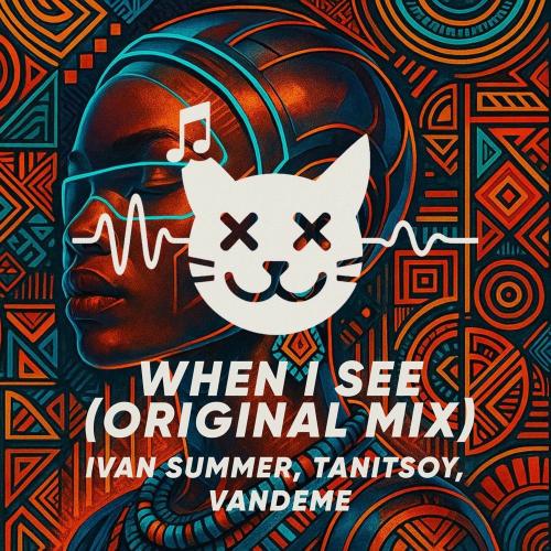 Ivan Summer, Tanitsoy & Vandeme - When I See