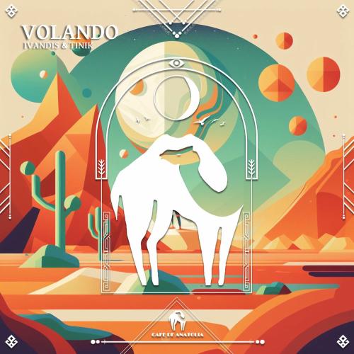 Ivandis & Tinik & Cafe De Anatolia - Volando