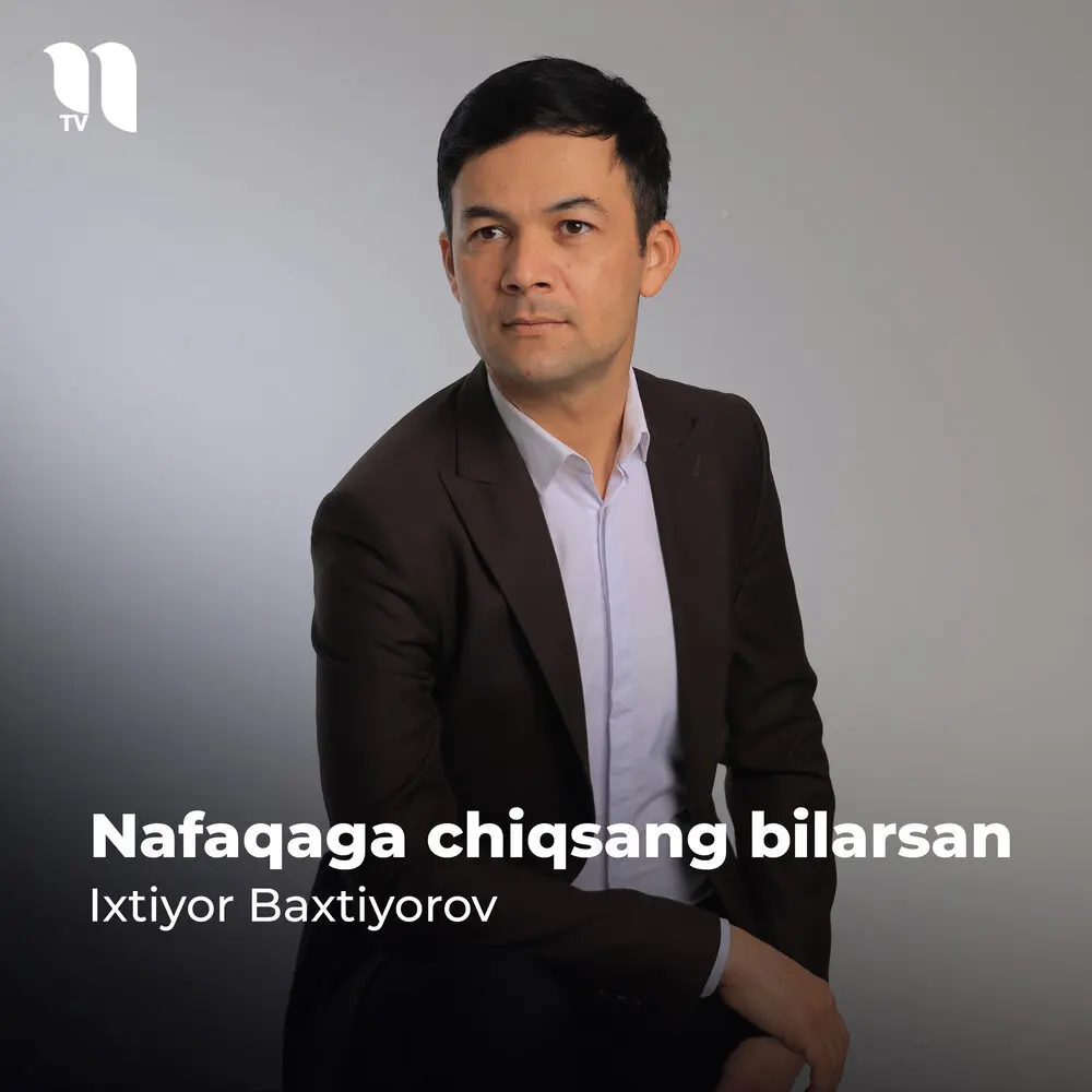 Nafaqaga Chiqsang Bilarsan - Ixtiyor Baxtiyorov