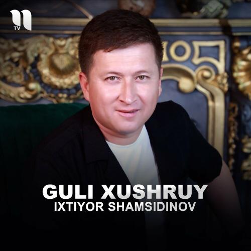 Guli Xushruy - Ixtiyor Shamsidinov