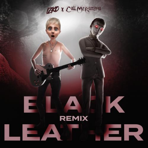 IZKO feat. Call Me Karizma - Black Leather (Remix)