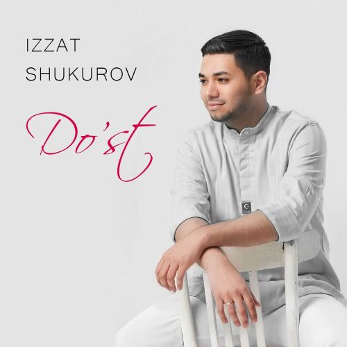 Izzat Shukurov - Do'st