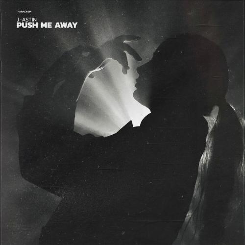 J-ASTIN - Push Me Away