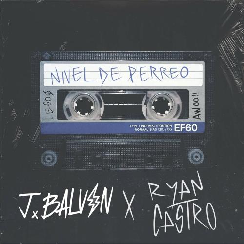 Nivel De Perreo - J Balvin feat. Ryan Castro