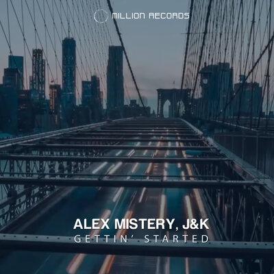 J&K, Alex Mistery - Gettin' started