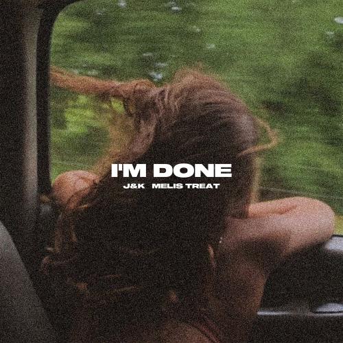 I Am Done - J K feat. Melis Treat