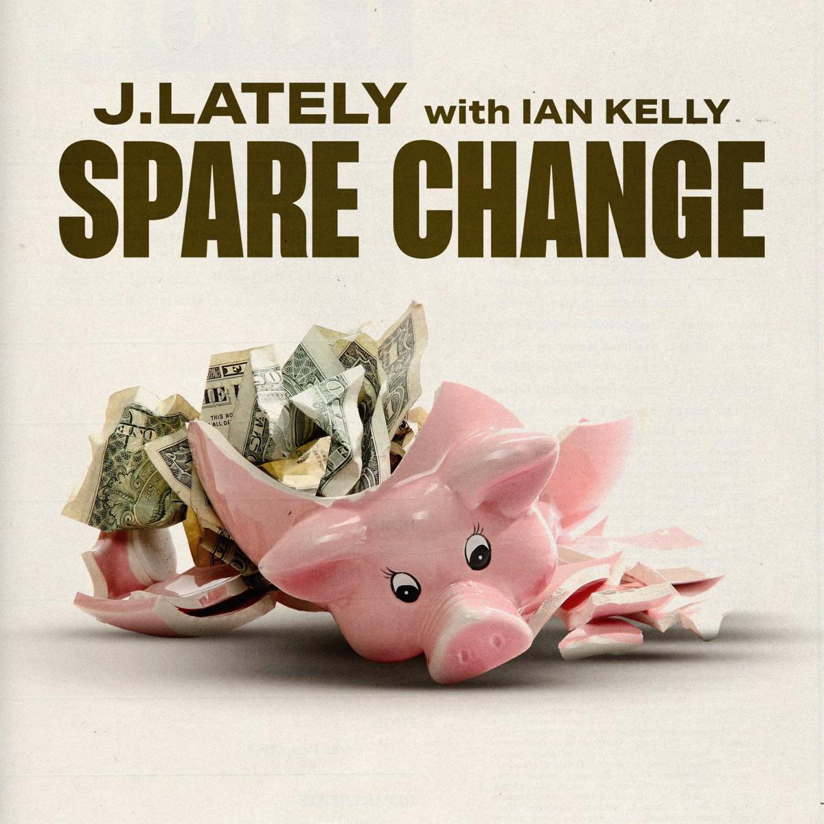 Spare Change - J.Lately & Ian Kelly