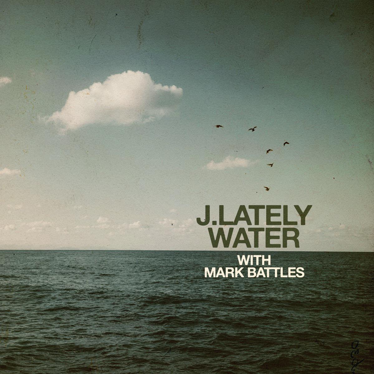 Water - J.Lately, Mark Battles & Ariano