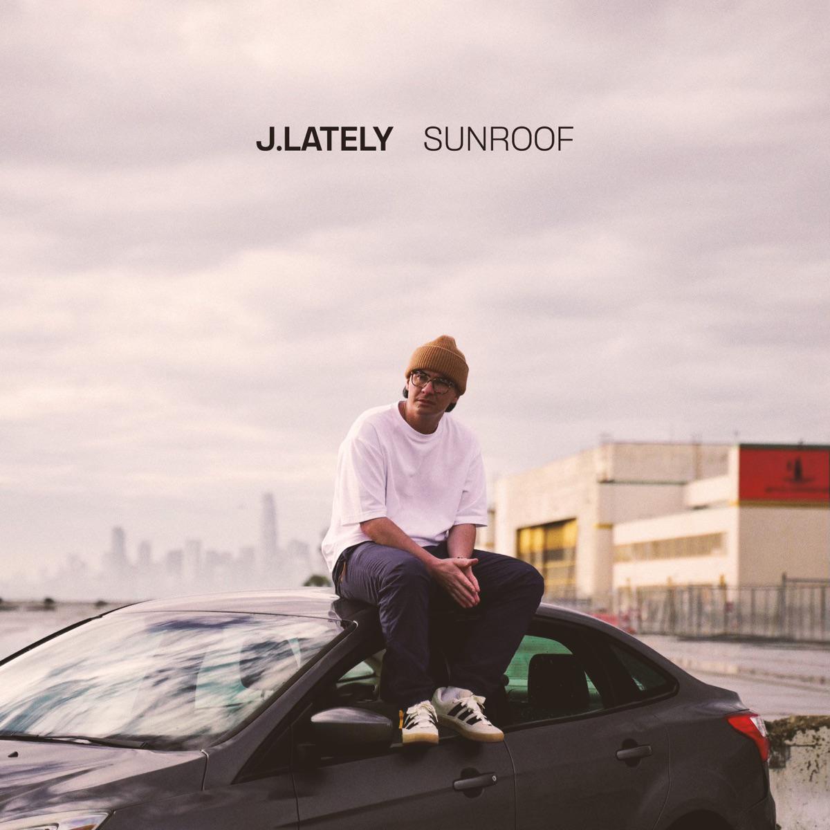 Sunroof - J.Lately