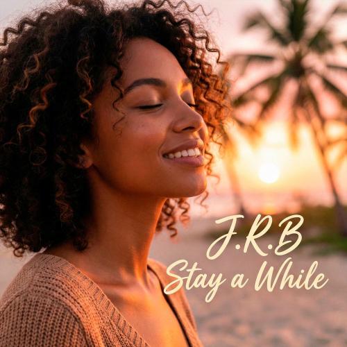 Stay A While - J.r.b